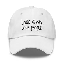 Load image into Gallery viewer, Love God Love People Dad Hat
