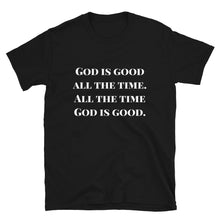Load image into Gallery viewer, God Is Good All The Time T-Shirt
