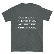 Load image into Gallery viewer, God Is Good All The Time T-Shirt
