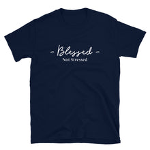 Load image into Gallery viewer, Blessed Not Stressed T-Shirt

