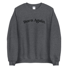 Load image into Gallery viewer, Born Again Sweatshirt
